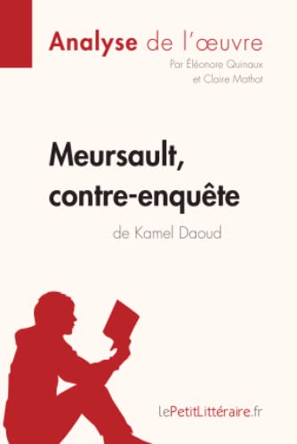 Meursault, contre-enquête de Kamel Daoud (Analyse de l'œuvre): Analyse complète et résumé détaillé de l'oeuvre (Fiche de lecture) von LEPETITLITTERAI